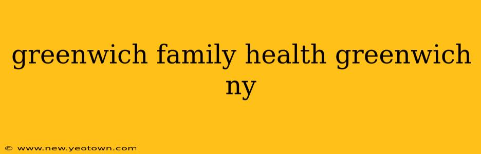 greenwich family health greenwich ny