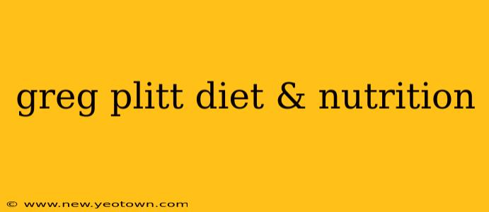 greg plitt diet & nutrition
