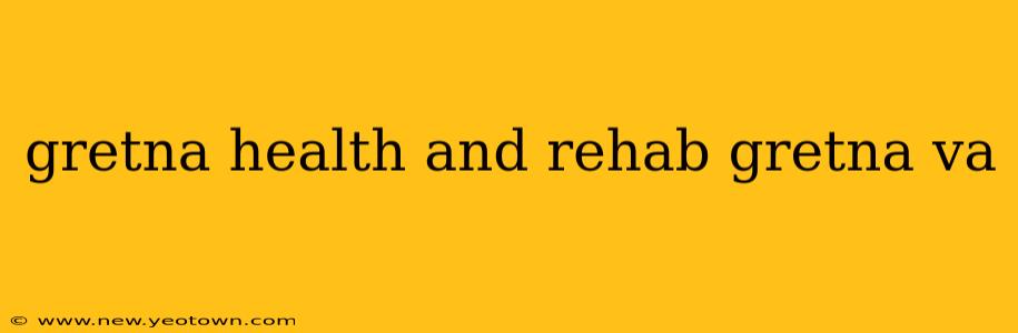 gretna health and rehab gretna va