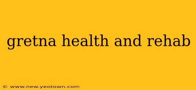gretna health and rehab