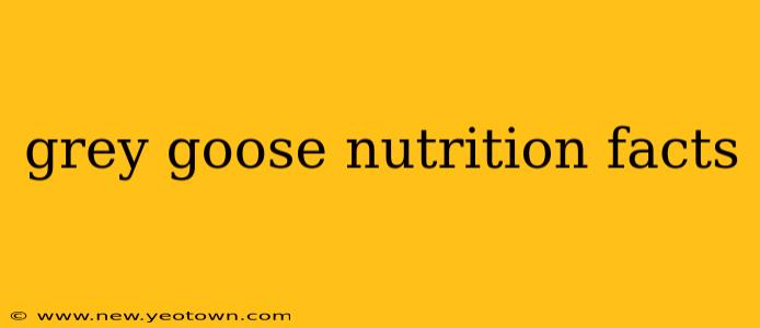 grey goose nutrition facts