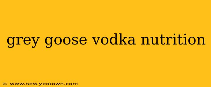 grey goose vodka nutrition