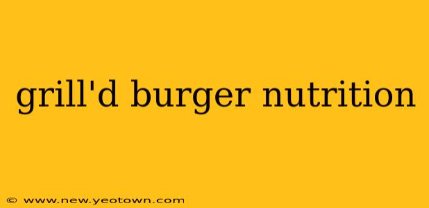 grill'd burger nutrition