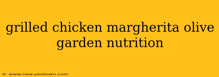 grilled chicken margherita olive garden nutrition