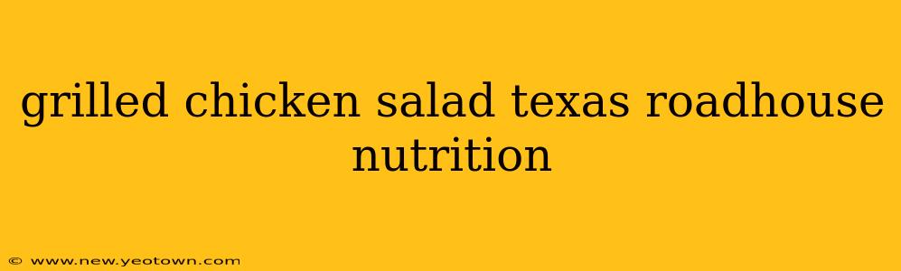 grilled chicken salad texas roadhouse nutrition