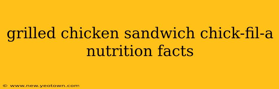 grilled chicken sandwich chick-fil-a nutrition facts