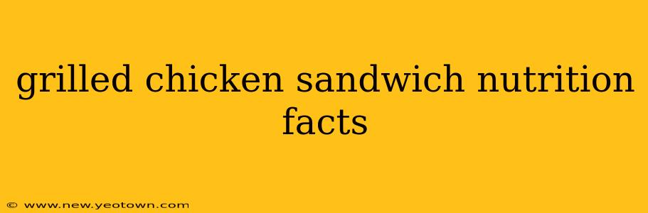 grilled chicken sandwich nutrition facts