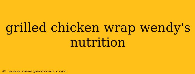 grilled chicken wrap wendy's nutrition