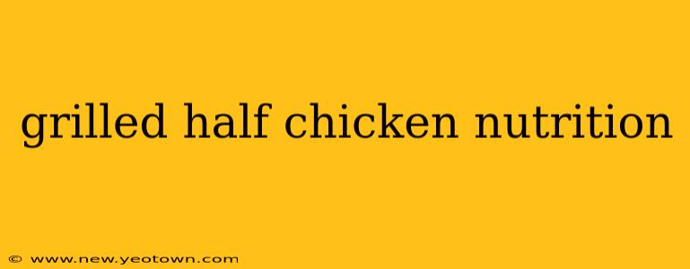 grilled half chicken nutrition