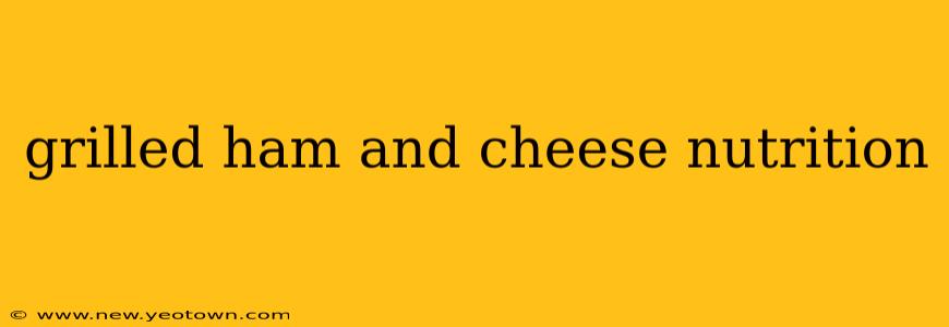 grilled ham and cheese nutrition
