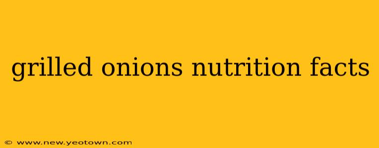 grilled onions nutrition facts