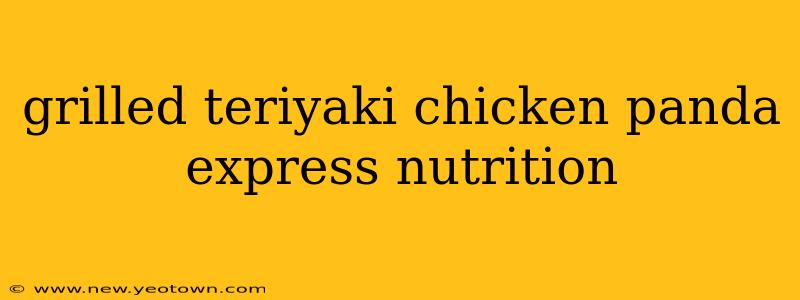 grilled teriyaki chicken panda express nutrition