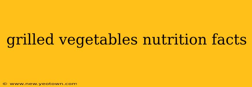 grilled vegetables nutrition facts