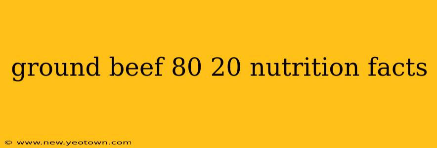 ground beef 80 20 nutrition facts