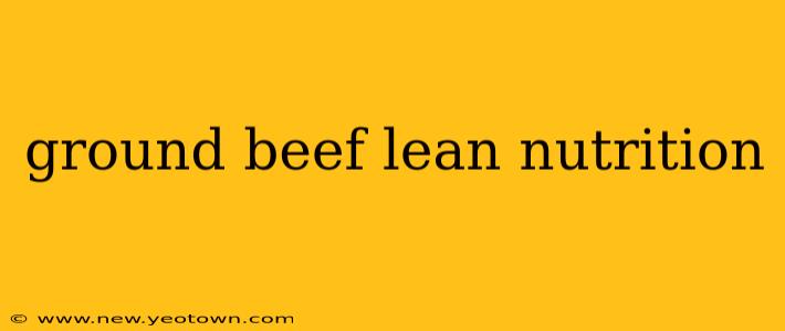 ground beef lean nutrition