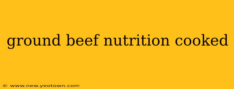 ground beef nutrition cooked