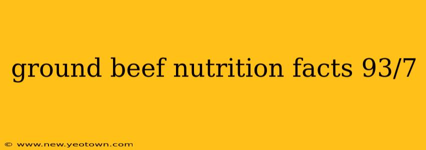 ground beef nutrition facts 93/7