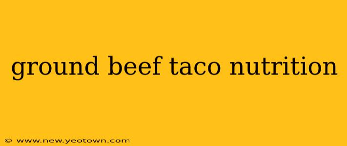 ground beef taco nutrition
