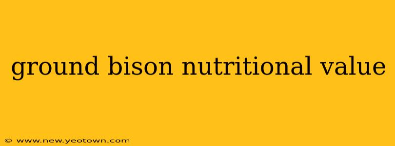 ground bison nutritional value