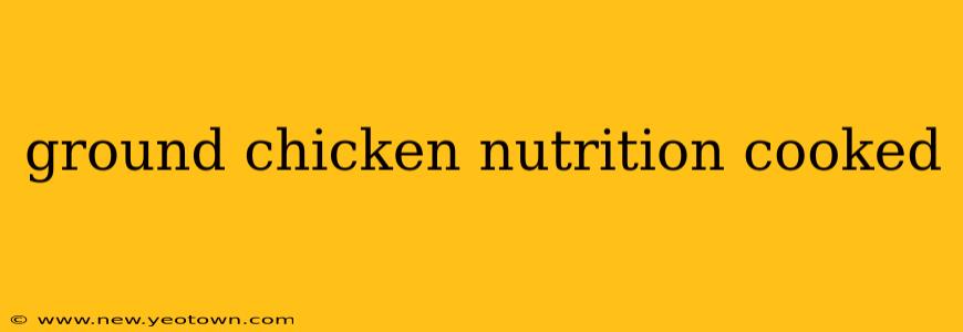 ground chicken nutrition cooked