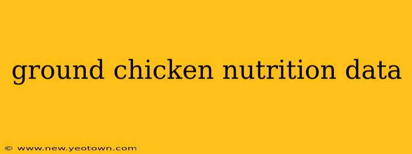 ground chicken nutrition data