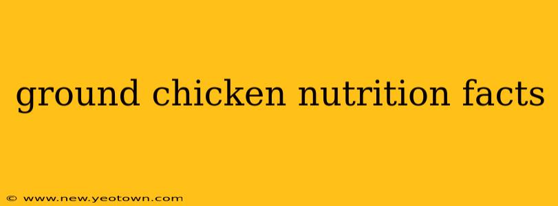 ground chicken nutrition facts