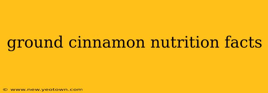 ground cinnamon nutrition facts