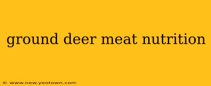 ground deer meat nutrition