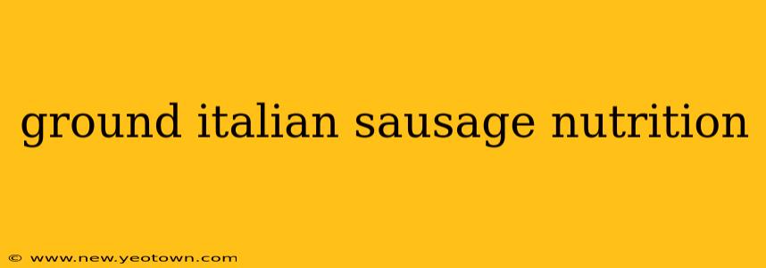 ground italian sausage nutrition