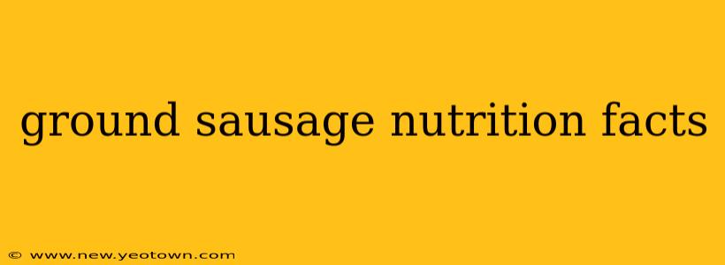 ground sausage nutrition facts