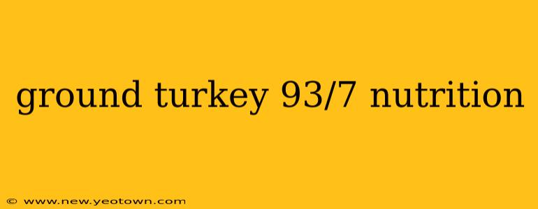 ground turkey 93/7 nutrition