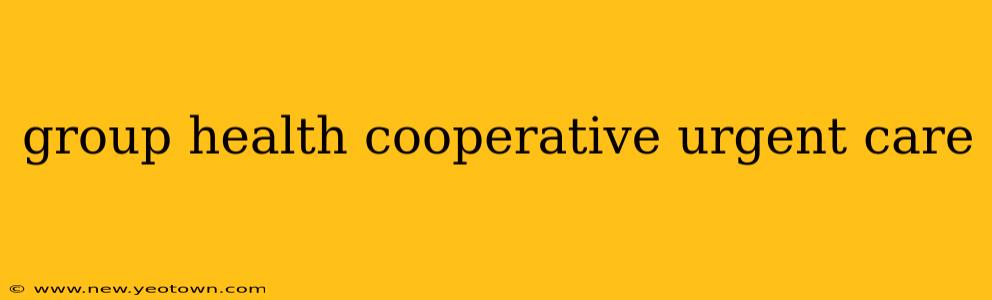 group health cooperative urgent care