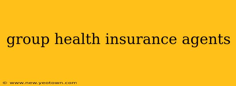 group health insurance agents