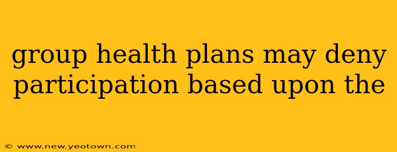group health plans may deny participation based upon the