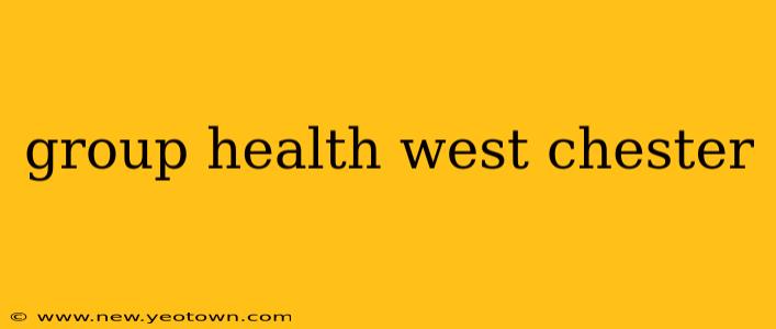 group health west chester