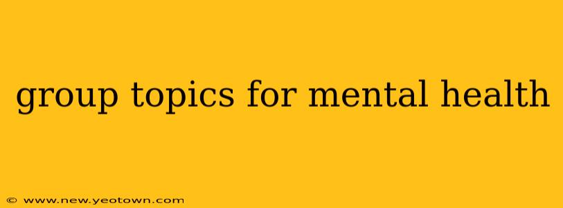 group topics for mental health