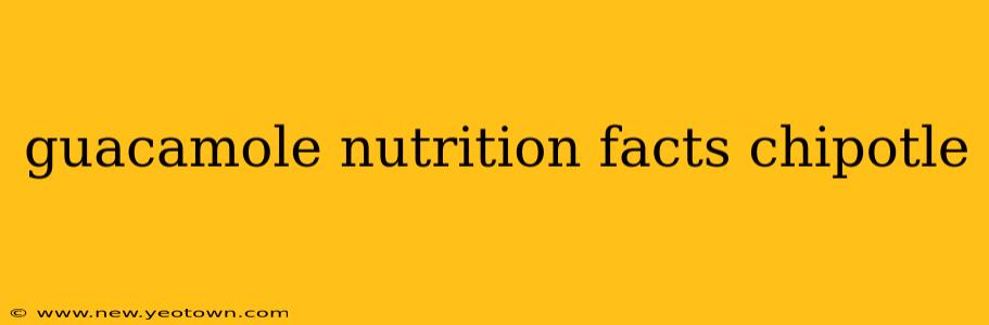 guacamole nutrition facts chipotle