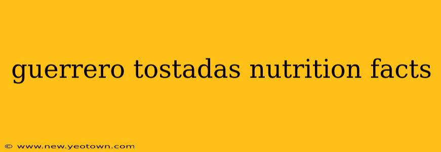 guerrero tostadas nutrition facts