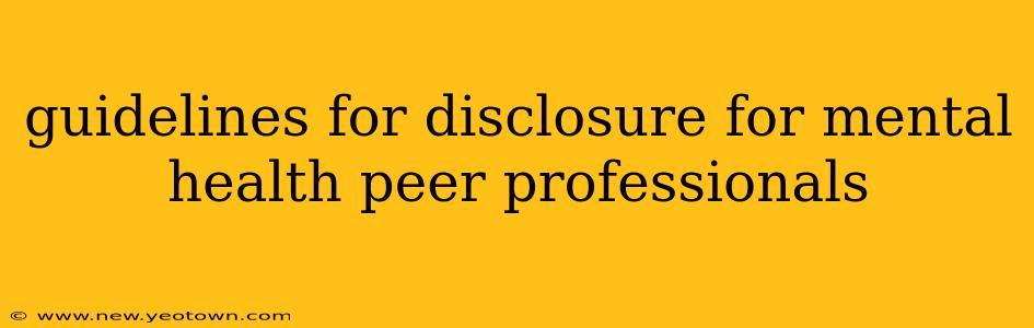 guidelines for disclosure for mental health peer professionals