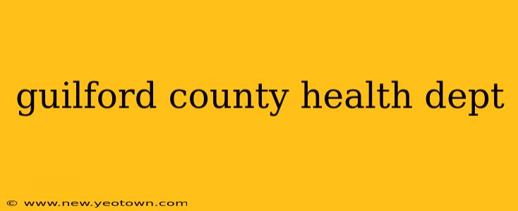 guilford county health dept