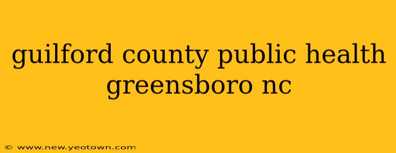 guilford county public health greensboro nc