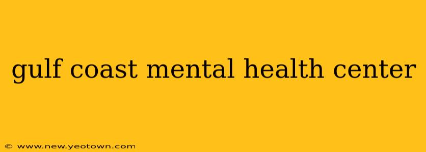 gulf coast mental health center