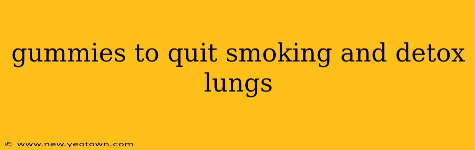 gummies to quit smoking and detox lungs