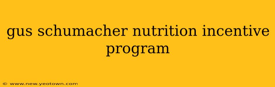 gus schumacher nutrition incentive program