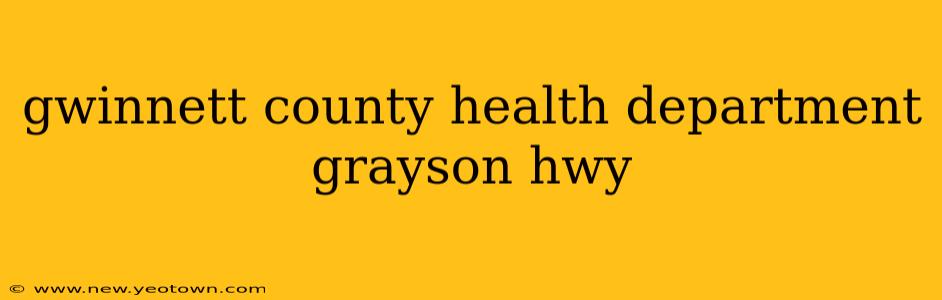 gwinnett county health department grayson hwy
