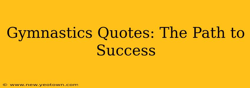 Gymnastics Quotes: The Path to Success
