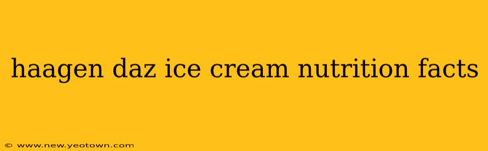 haagen daz ice cream nutrition facts