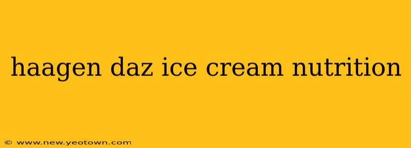 haagen daz ice cream nutrition
