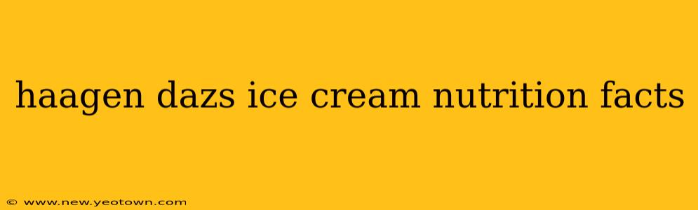 haagen dazs ice cream nutrition facts
