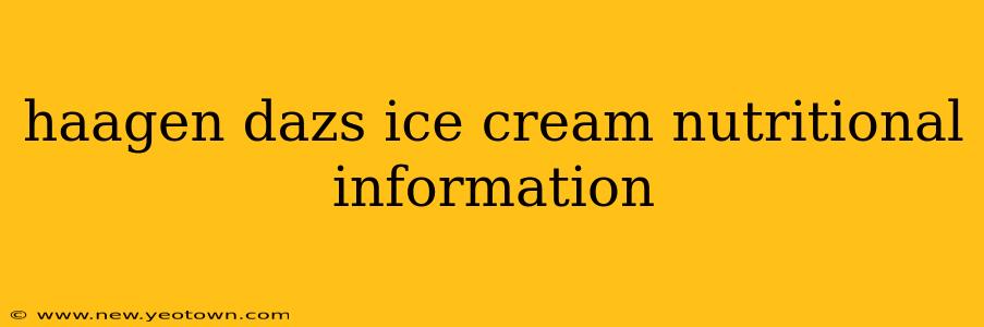 haagen dazs ice cream nutritional information
